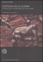 19320 - Gibelli, A. - Officina della guerra. La grande guerra e le trasformazioni del mondo mentale (L')