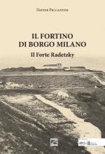 19346 - Peccantini, D. - Fortino di Borgo Milano. Il Forte Radetzky (Il)