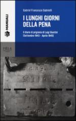 19374 - Gabrielli, G.F. - Lunghi giorni della pena. Il diario di prigionia di Luigi Giuntini (settembre 1943-aprile 1945)