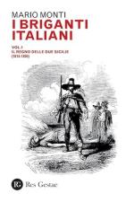 19375 - Monti, M. - Briganti italiani Vol 1: Il Regno delle due Sicilie 1814-1820 (I)
