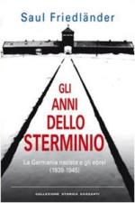 19393 - Friedlaender, S. - Anni dello sterminio. La Germania nazista e gli ebrei (1939-1945) (Gli)