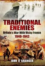 19410 - Grainger, J.D. - Traditional Enemies. Britain's War With Vichy France 1940-42 