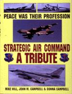 19607 - Hill, M. - Peace was their profession: Strategic Air Command. A tribute