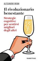19671 - Orsini, A. - Rivoluzionario benestante. Strategie cognitive per sentirsi migliore degli altri (Il)