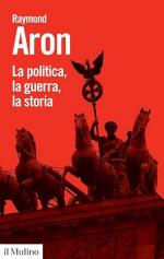 19721 - Aron, R. - Politica, la guerra, la storia (La)