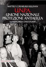 19790 - Sullivan, M.C. - U.N.P.A. Unione Nazionale Protezione Antiaerea. La prima difesa civile italiana