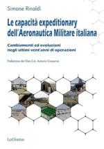 19889 - Rinaldi, S. - Capacita' expeditionary dell'Aeronautica Militare Italiana. Cambiamenti ed evoluzioni negli ultimi vent'anni di operazioni (Le)