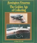 19937 - Ball, R. - Remington Firearms: the Golden Age of Collecting