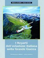 19939 - Gentilli-Varriale, R.-P. - Reparti dell'Aviazione italiana nella Grande Guerra (I)