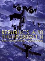 19960 - Logan, D. - Republic's A10 Thunderbolt II. A pictorial history