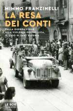 20004 - Franzinelli, M. - Resa dei conti. Dalla guerra civile alla violenza postbellica, il caso di Sant'Eufemia