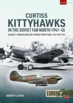 20005 - Latkin, A. - Curtiss Kittyhawks in the Soviet Far North 1941-45 Volume 1. Origins and Early Combat Operations, 1942-May 1944