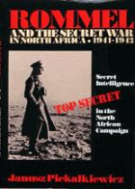 20059 - Piekalkiewicz, J. - Rommel and the secret war in North Africa