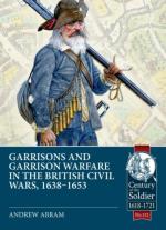 20155 - Abram, A. - Garrisons and Garrison Warfare in the British Civil Wars 1638-1653
