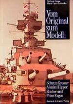 20188 - Koop-Schmolke, G.-K.P. - Schwere Kreuzer Admiral Hipper, Bluecher, Prinz Eugen - Vom Original zum Modell