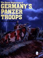 20237 - Scheibert, M. - Secret Beginnings of Germany's Panzer Troops