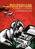20313 - Cairoli-Castgna, R.-A. cur - Alleati e Resistenza in Italia durante la seconda guerra mondiale. Tra intelligence e propaganda