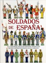 20342 - Bueno, J. - Soldados de Espana. El uniforme militar espanol desde los reyes Catolicos Hasta Juan Carlos I