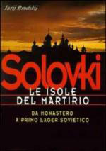 20367 - Brodskij, J. - Solovki: le isole del martirio. Da monastero a lager sovietico