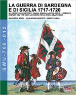 20489 - Boeri-Aimaretti, G.-G. - Guerra di Sardegna e di Sicilia 1717-1720. Gli eserciti contrapposti: Savoia, Spagna e Austria: Vol 1 L'Esercito Sabaudo nel 1718-1720 e la Guerra per la difesa della Sicilia