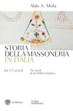 20580 - Mola, A.A. - Storia della massoneria in Italia. Dal 1717 al 2018. Tre secoli di un ordine iniziatico