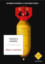 20648 - Rampini, F. - Pane e cannoni. Un mondo in guerra e le sue nuove regole