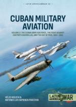 20677 - Higuchi-Sapienza Fracchia, H.-A.L. - Cuban Military Aviation Vol 2. The Cuban Army Air Force, the fight against Castro's Guerrillas, and the Bay of Pigs, 1952-1961