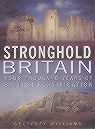 20694 - Williams, G. - Stronghold Britain. Four Thousand Years of British Fortification