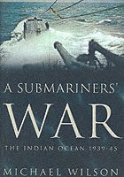 20734 - Wilson, M. - Submariner's war. The Indian Ocean 1939-1945 (A)