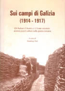 20739 - Fait, G. cur - Sui campi di Galizia 1914-1917. Gli Italiani d'Austria e il fronte orientale: uomini popoli culture nella guerra europea
