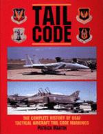 20777 - Martin, P. - Tail code USAF: the complete history of USAF tactical aircraft tail code markings