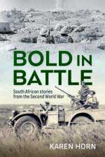 20902 - Horn, K. - Bold in Battle. South African stories from the Second World War