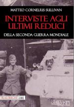 20919 - Sullivan, M.C. - Interviste agli ultimi reduci della Seconda Guerra Mondiale