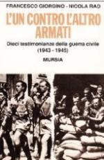 21051 - Giorgino-Rao,  - Un contro l'altro armati. Dieci testimonianze della guerra civile 1943-1945 (L')