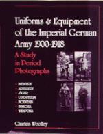 21070 - Wolley, C. - Uniforms and Equipment of the Imperial German Army 1900-1918 Vol 1: Infanterie Artillerie Jaeger Mountain Landsturm