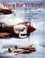 21210 - Whitney, D. - Vee's for Victory. Story of the Allison V1710 Aircraft Engine