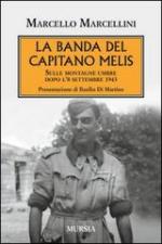 21244 - Marcellini, M. - Banda del Capitano Melis. Sulle montagne umbre dopo l'8 settembre 1943 (La) 