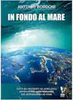 21279 - Bordoni, A. - In fondo al mare. Tutti gli incidenti ad aerei civili avvenuti nel Mediterraneo dal dopoguerra ad oggi