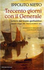 21323 - Nievo, I. - Trecento giorni con il Generale. Lettere dal fronte garibaldino