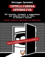 21352 - Dylewski, P. - Intelligenza [Intelligence] offensiva. 300 tecniche, strumenti e suggerimenti per scoprire tutto su tutti, in azienda e altrove