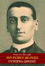 21399 - Maccaglia, F. - Don Pacifico Arcangeli. Un'intensa gioventu'