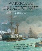 21432 - Brown, D.K. - Warrior to Dreadnought. Warship development 1860-1905