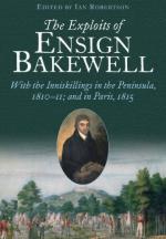 21448 - Robertson, I. - Exploits of Ensign Bakewell MS. With the Inniskillings in the Peninsula and in Paris 1811-1815 (The)