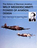 21500 - Johann, E. et al. - History of German Aviation: Willy Messerschmitt pioneer of aviation design