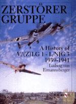 21565 - Eimannsberger, L. - Zerstoerer Gruppe. A history of V./(Z)LG 1 - I./NJG 3 1929-41