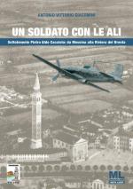 21584 - Giacomini, A.V. - Soldato con le ali. Sottotenente Pietro Aldo Cacciola da Messina alla Riviera del Brenta (Un)