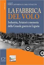 21594 - Caffarena-Stiaccini, F.-C. cur - Fabbrica del volo. Industria, aviatori e memoria della Grande Guerra in Liguria (La)