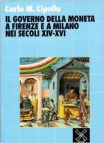 21595 - Cipolla, C.M. - Governo della moneta a Firenze e a Milano nei secoli XIV-XVI (Il)