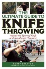 21705 - Branton, B. - Ultimate Guide to Knife Throwing. Master the Sport of Knife and Tomahawk Throwing 