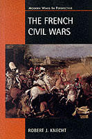 21795 - Knecht, R. - French Civil Wars (The)